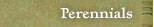 Perennials